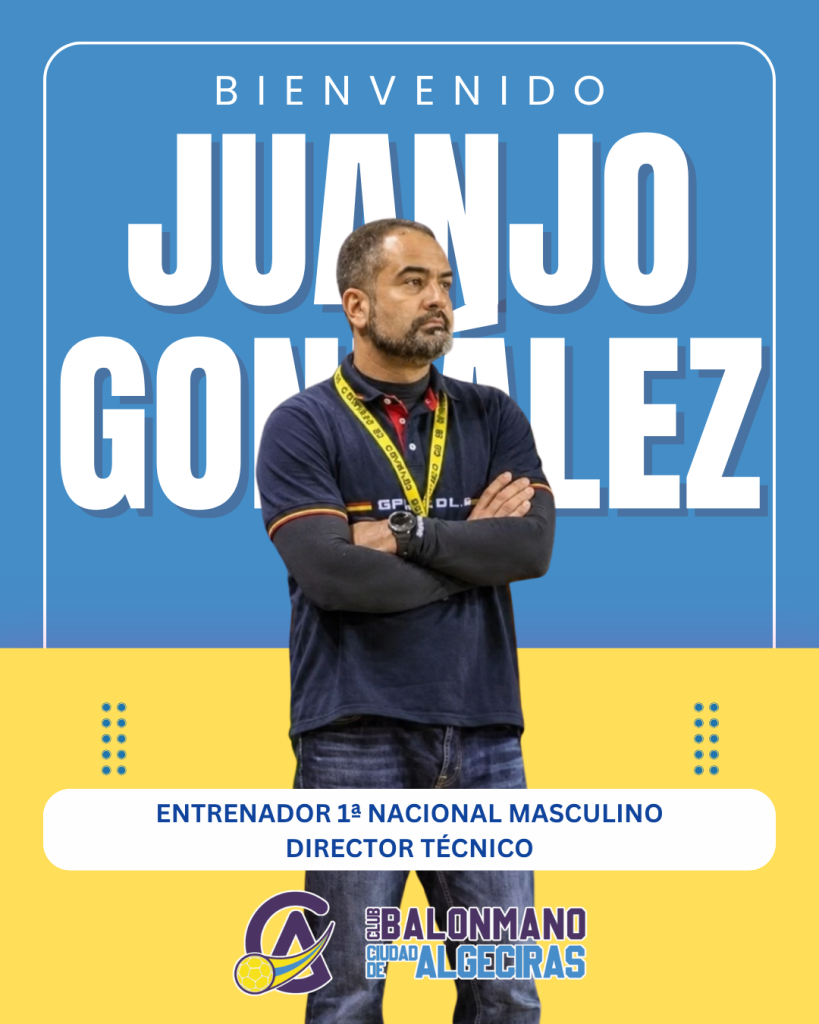 Juanjo González, nuevo Entrenador de 1ª Nacional Masculina y Director Técnico del Club Balonmano Ciudad de Algeciras